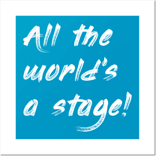 All the World's a stage. Posters and Art